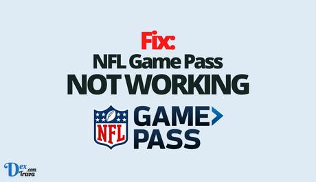 Fix: NFL Game Pass Not Working Fix: NFL Game Pass Not Working