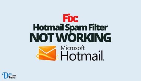 Fix: Hotmail Spam Filter Not Working Fix: Hotmail Spam Filter Not Working