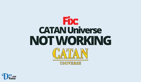 Fix: CATAN Universe Not Working Fix: CATAN Universe Not Working