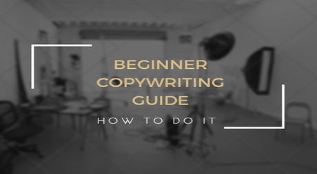 Beginners Guide to Copywriting- How it should be done
