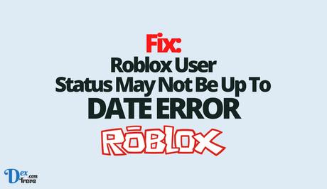 Fix: Roblox User Status May Not Be Up To Date Error