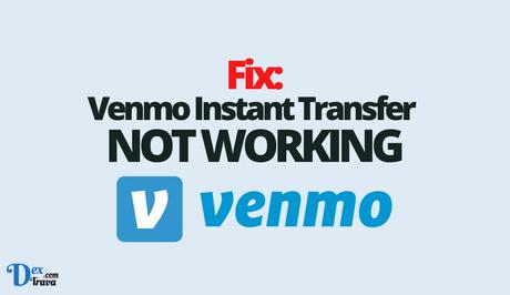 Fix: Venmo Instant Transfer Not Working Fix: Venmo Instant Transfer Not Working