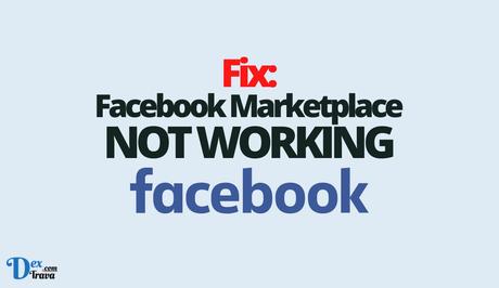 Fix: Facebook Marketplace Not Working Fix: Facebook Marketplace Not Working