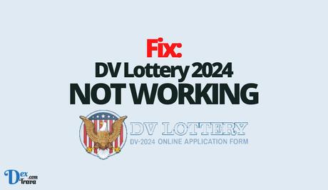 Fix: DV Lottery 2024 Website Not Working Fix: DV Lottery 2024 Website Not Working