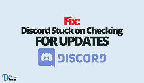 Fix: Discord Stuck on Checking for Updates Fix: Discord Stuck on Checking for Updates