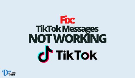 Fix: TikTok Messages Not Working Fix: TikTok Messages Not Working