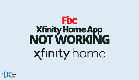 Fix: Xfinity Home App Not Working