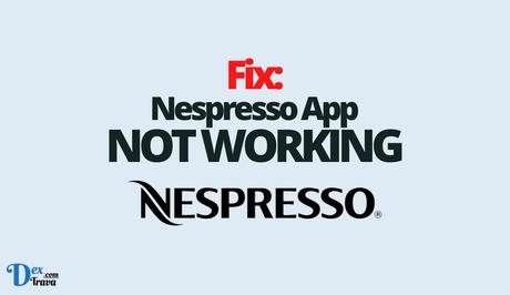 Fix: Nespresso Not Working Fix: Nespresso Not Working