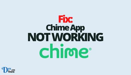 Fix: Chime App Not Working Fix: Chime App Not Working