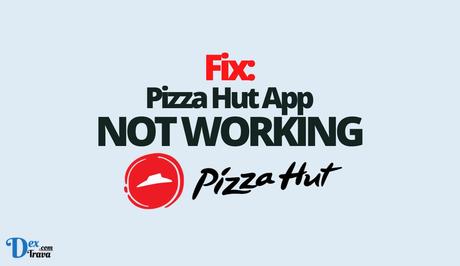 Fix: Pizza Hut App Not Working