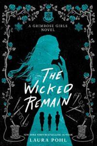 Vic reviews The Wicked Remain (The Grimrose Girls #2) by Laura Pohl