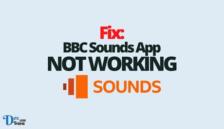 Fix: BBC Sounds App Not Working