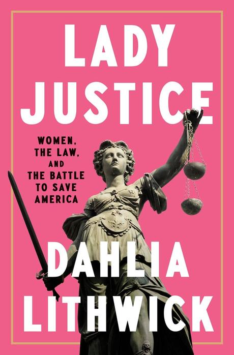 Review: Lady Justice by Dahlia Lithwick