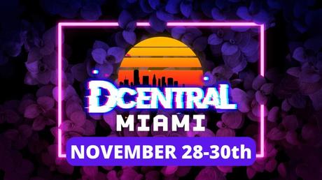 DCENTRAL Miami, the largest Web 3.0 conference, will go all out in 2022