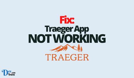 Fix: Traeger App Not Working