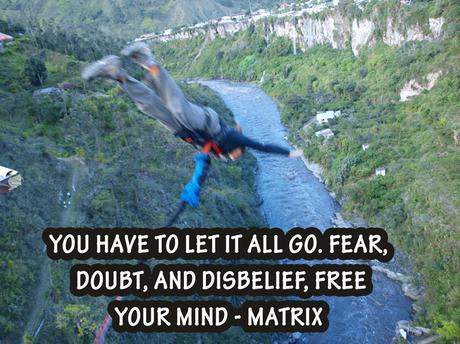 Quote: You have to let it all Go. Fear, doubt, and disbelief, free your mind - Matrix