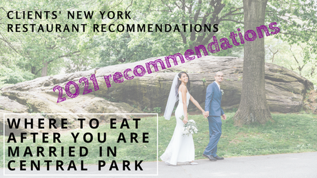 2021 Clients’ New York Restaurant Recommendations – Where to Eat After you are Married in Central Park