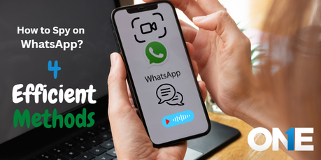 How To Spy On WhatsApp Messages With 4 Efficient Methods? (Updated)