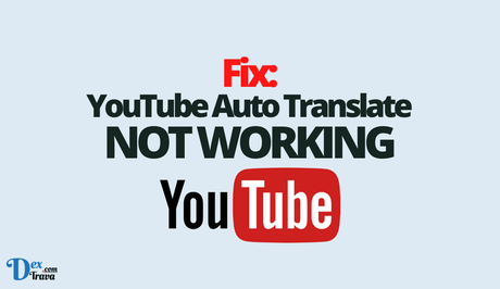 Fix: YouTube Auto Translate Not Working Fix: YouTube Auto Translate Not Working