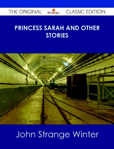 Princess Sarah and Other Stories - The Original Classic Edition