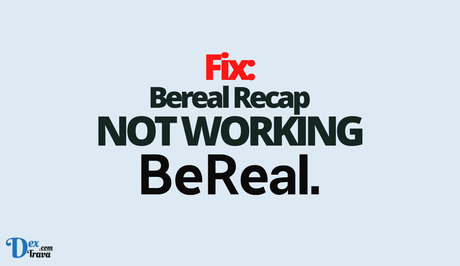 Fix: Bereal Recap Not Working