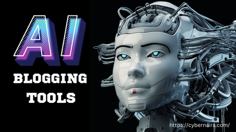 AI Blogging Tools – How to Use AI in Blogging Plus 8 Tools in 2023