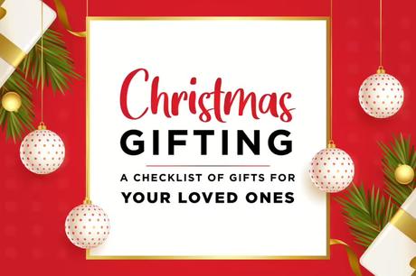 Christmas gifting: A checklist of gifts for your loved ones