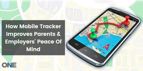 How Mobile Tracker Improves Parents & Employers’ Peace Of Mind?