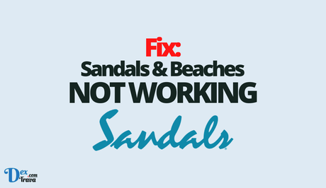 Fix: Sandals App Not Working Fix: Sandals & Beaches Not Working