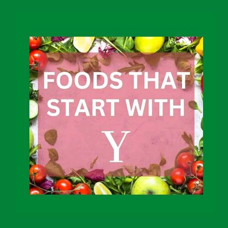 44 Foods That Start With Y