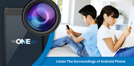 How To Watch & Listen To The Surroundings of an Android Phone?