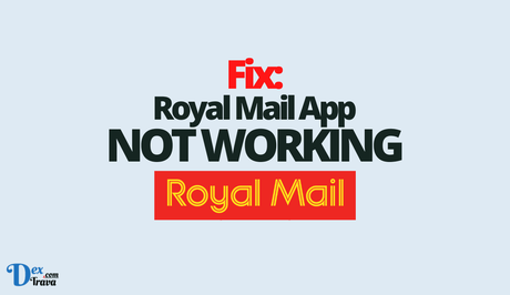 Fix: Royal Mail App Not Working Fix: Royal Mail App Not Working