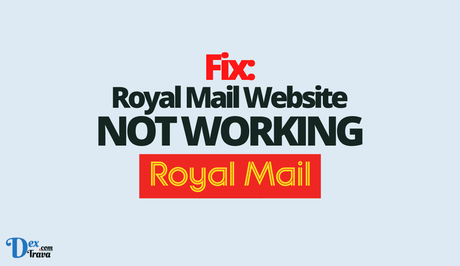 Fix: Royal Mail Website Not Working Fix: Royal Mail Website Not Working