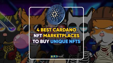 4 best Cardano NFT marketplaces to buy unique NFTs