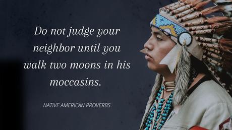 These Native American Proverbs, Quotes, Wisdom Are Life Changing