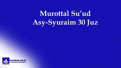 daftar isi Murottal Su’ud Asy-Syuraim 30 Juz