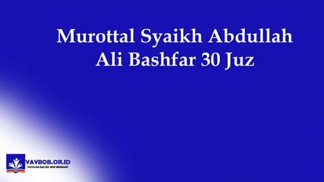 daftar isi Murottal Syaikh Abdullah Ali Bashfar 30 Juz