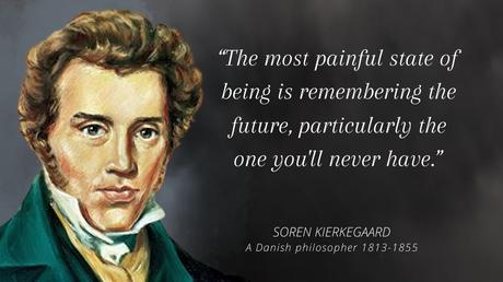 Soren Kierkegaard’s Quotes which are better to be known when young to not Regret in Old Age