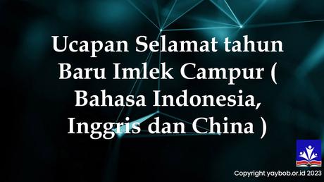 Ucapan Selamat tahun Baru Imlek Campur ( Bahasa Indonesia, Inggris dan China )