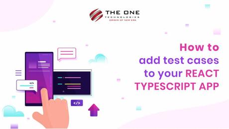 How to Add Test Cases to Your React Typescript App