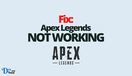 Fix: Apex Legends Not Working Fix: Apex Legends Not Working
