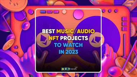 10 best music audio NFT projects to watch in 2023