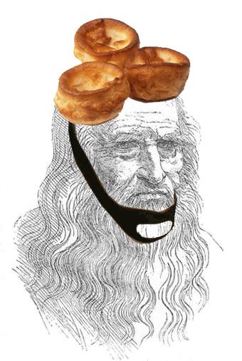 Time To See Leonardo da Vinci With Three Yorkshire Puddings On His Head (Again!)