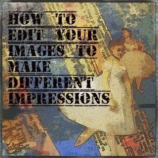How to Edit Images to Make Different Impressions