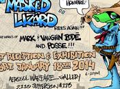 Opening: Masked Lizard Rides Again Mark Vaughn Bode Houston, Texas Jan. 2014