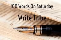 100 Words on Saturday - Write Tribe