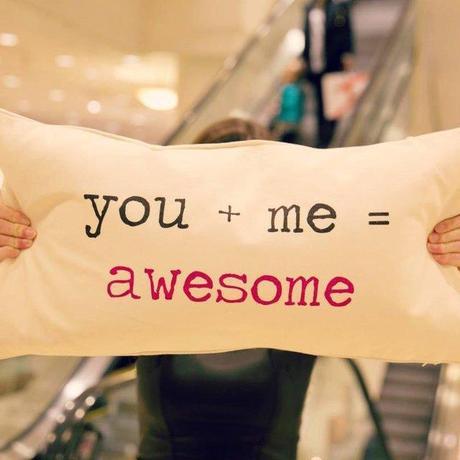 You + Me = Awesome Pillow