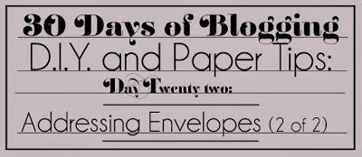 30 Days of Blogging (D.I.Y. and Paper Tips) Day Twenty-two: Addressing Envelopes 2 of 2