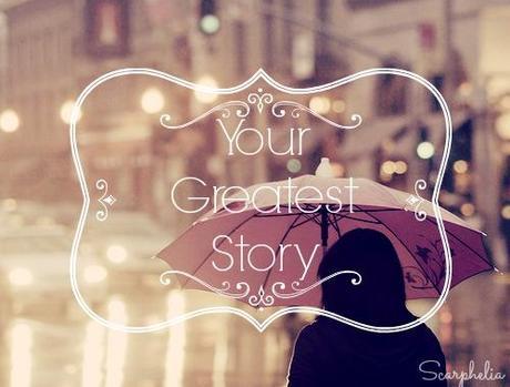 What Is Your Greatest Story?