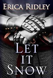 LET IT SNOW BY ERICA RIDLEY